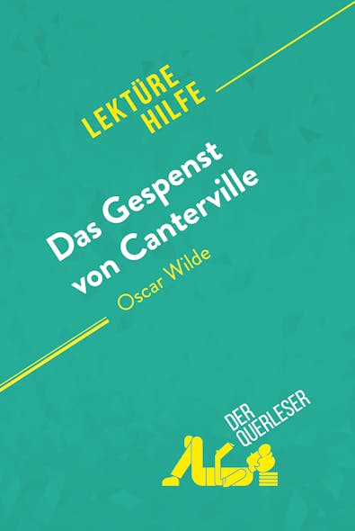 Das Gespenst Von Canterville Von Oscar Wilde (Lektürehilfe) : Detaillierte Zusammenfassung, Personenanalyse Und Interpretation