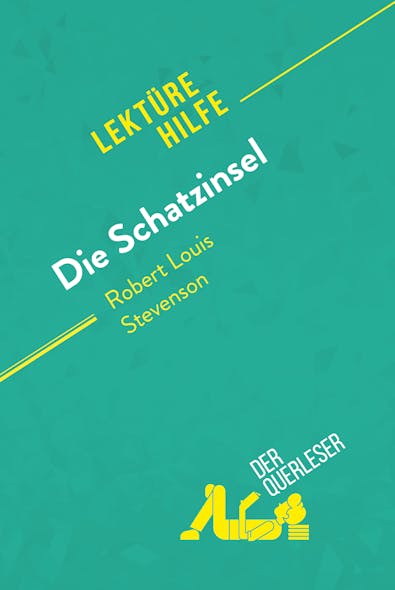 Die Schatzinsel Von Robert Louis Stevenson (Lektürehilfe) : Detaillierte Zusammenfassung, Personenanalyse Und Interpretation