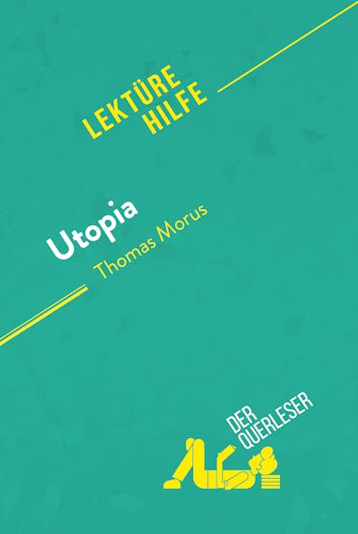 Utopia Von Thomas Morus (Lektürehilfe) : Detaillierte Zusammenfassung, Personenanalyse Und Interpretation