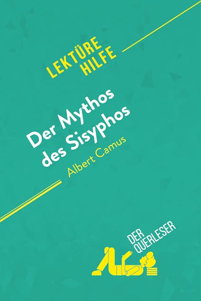 Der Mythos Des Sisyphos Von Albert Camus (Lektürehilfe) : Detaillierte Zusammenfassung, Personenanalyse Und Interpretation