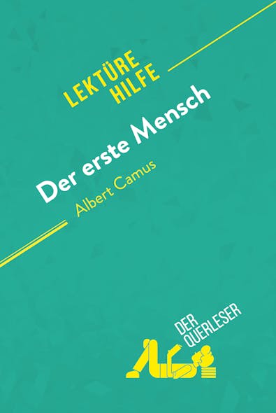 Der Erste Mensch Von Albert Camus (Lektürehilfe) : Detaillierte Zusammenfassung, Personenanalyse Und Interpretation