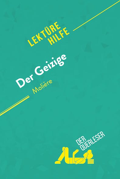 Der Geizige Von Molière (Lektürhilfe) : Detaillierte Zusammenfassung, Personenanalyse Und Interpretation