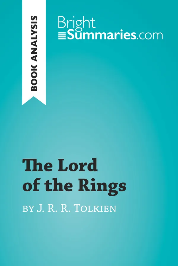 The Lord of the Rings by J. R. R. Tolkien (Book Analysis) : Detailed Summary, Analysis and Reading Guide