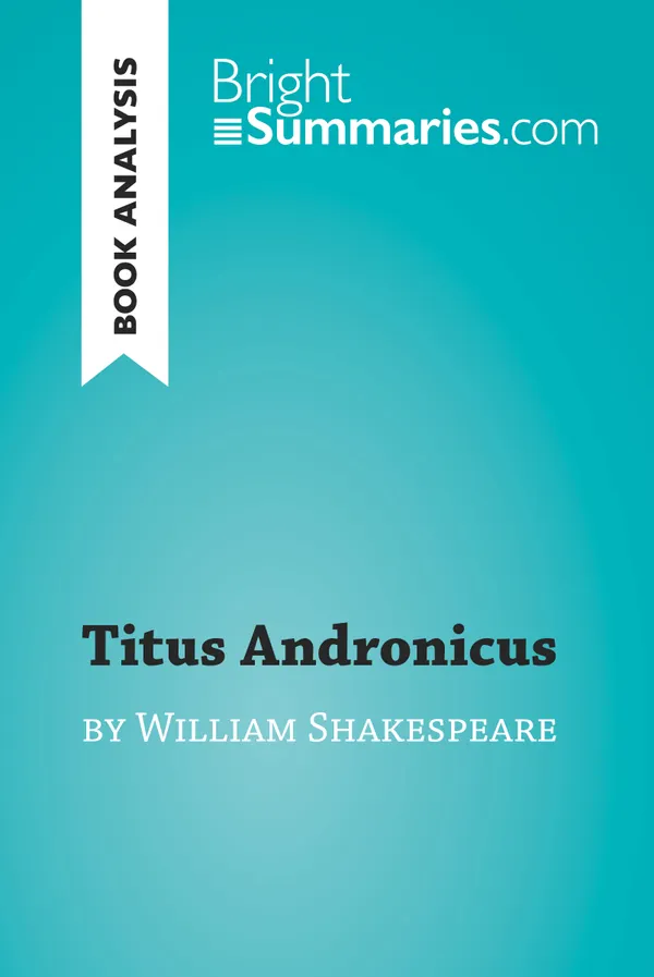 Titus Andronicus by William Shakespeare (Book Analysis) : Detailed Summary, Analysis and Reading Guide