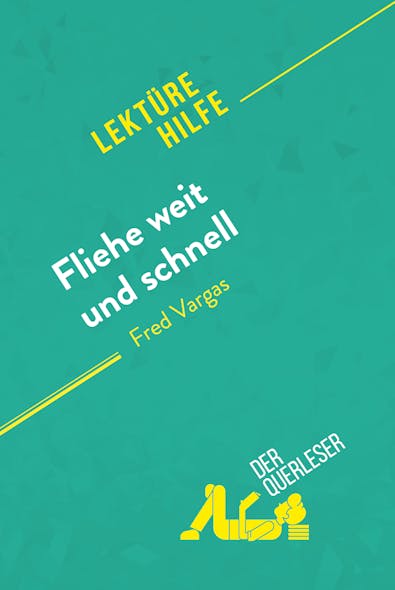 Fliehe Weit Und Schnell Von Fred Vargas (Lektürehilfe) : Detaillierte Zusammenfassung, Personenanalyse Und Interpretation