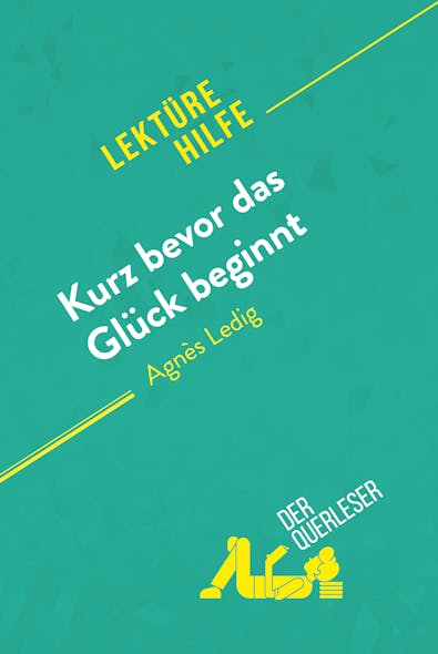 Kurz Bevor Das Glück Beginnt Von Agnès Ledig (Lektürehilfe) : Detaillierte Zusammenfassung, Personenanalyse Und Interpretation