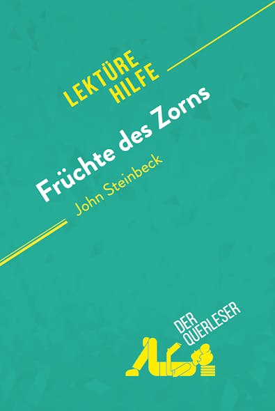 Früchte Des Zorns Von John Steinbeck (Lektürehilfe) : Detaillierte Zusammenfassung, Personenanalyse Und Interpretation