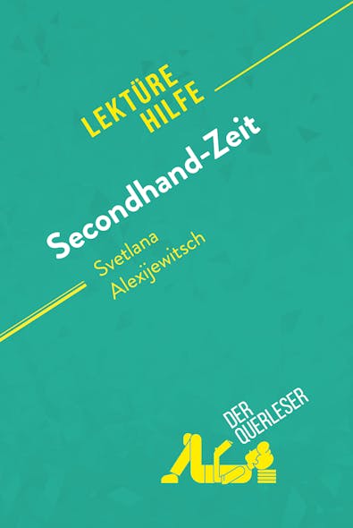 Secondhand-Zeit Von Svetlana Alexijewitsch (Lektürehilfe) : Detaillierte Zusammenfassung, Personenanalyse Und Interpretation