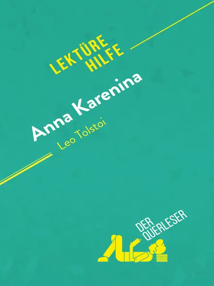 Anna Karenina Von Leo Tolstoi (Lektürehilfe) : Detaillierte Zusammenfassung, Personenanalyse Und Interpretation