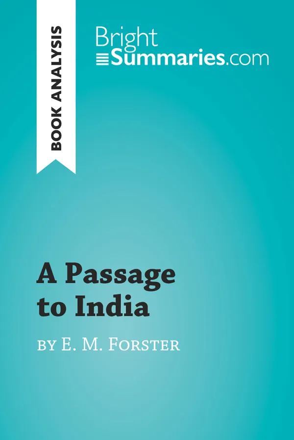 A Passage to India by E. M. Forster (Book Analysis) : Detailed Summary, Analysis and Reading Guide