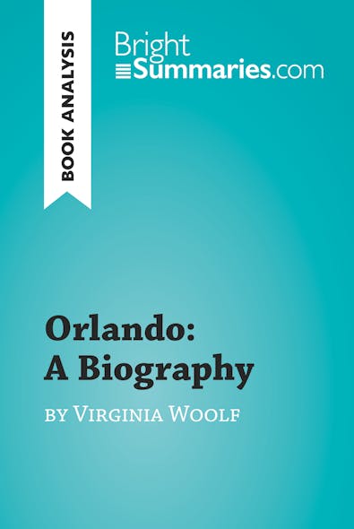 Orlando: A Biography By Virginia Woolf (Book Analysis) : Detailed Summary, Analysis And Reading Guide