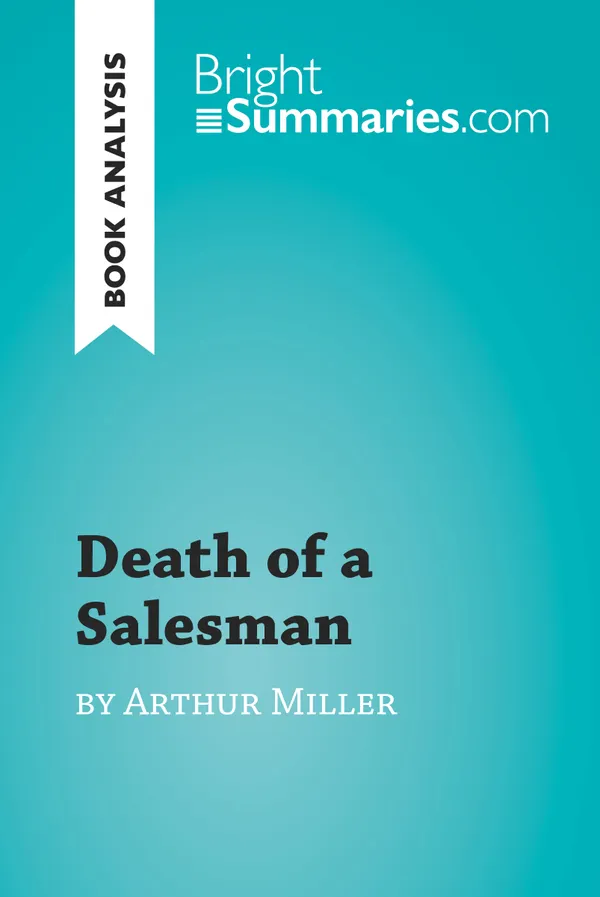 Death of a Salesman by Arthur Miller (Book Analysis) : Detailed Summary, Analysis and Reading Guide