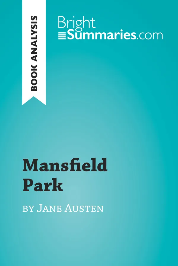 Mansfield Park by Jane Austen (Book Analysis) : Detailed Summary, Analysis and Reading Guide