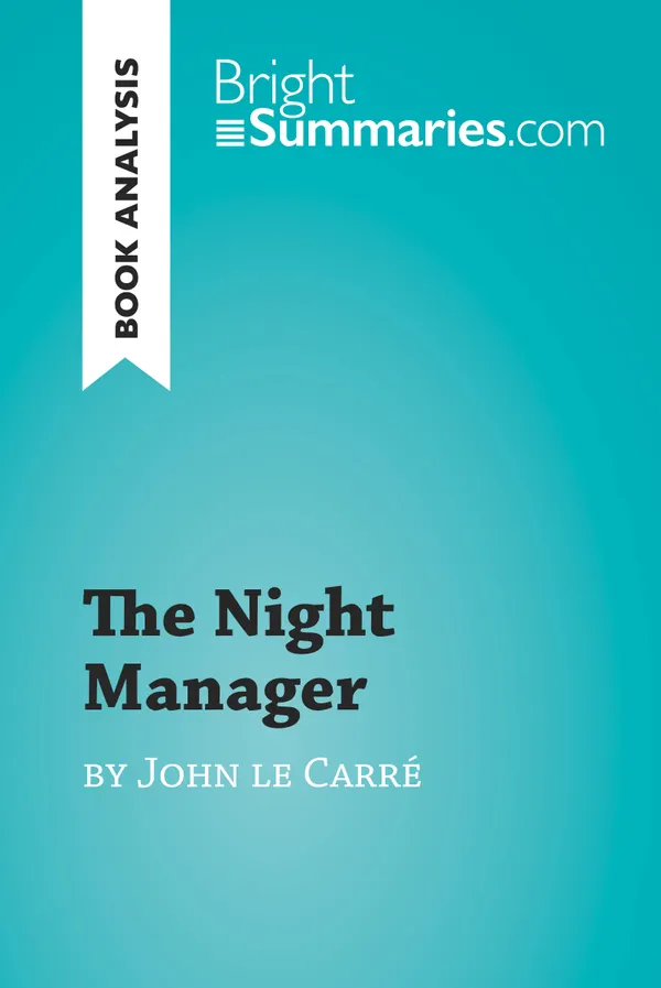 The Night Manager by John le Carré (Book Analysis) : Detailed Summary, Analysis and Reading Guide