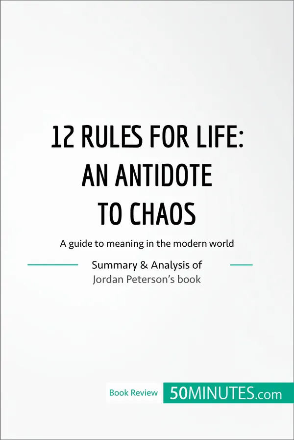 12 Rules for Life : an antidate to chaos : A guide to meaning in the modern world