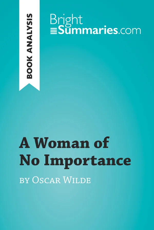 A Woman of No Importance by Oscar Wilde (Book Analysis) : Detailed Summary, Analysis and Reading Guide