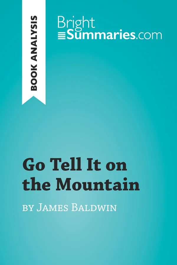 Go Tell It on the Mountain by James Baldwin (Book Analysis) : Detailed Summary, Analysis and Reading Guide