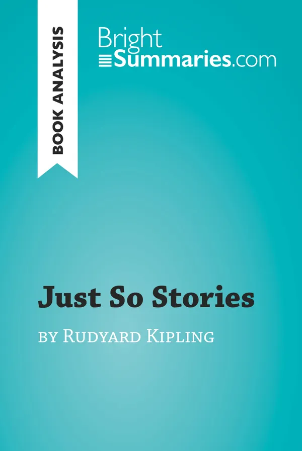 Just So Stories by Rudyard Kipling (Book Analysis) : Detailed Summary, Analysis and Reading Guide