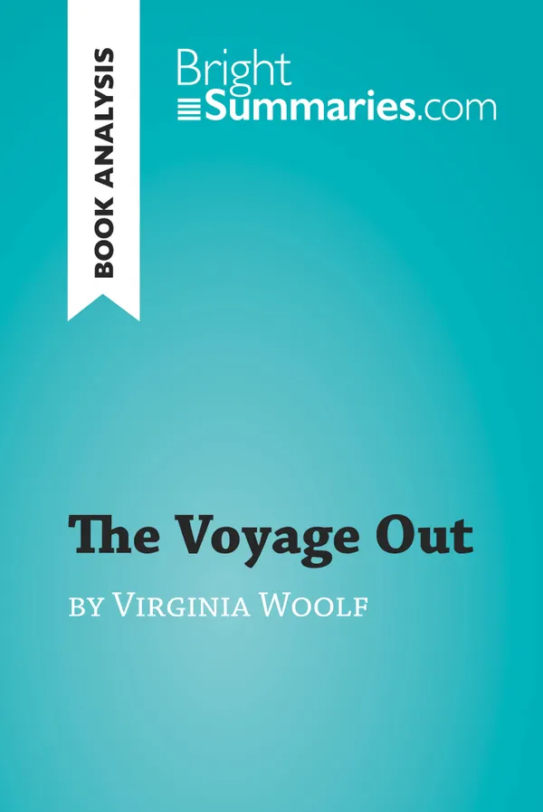 The Voyage Out by Virginia Woolf (Book Analysis) : Detailed Summary, Analysis and Reading Guide