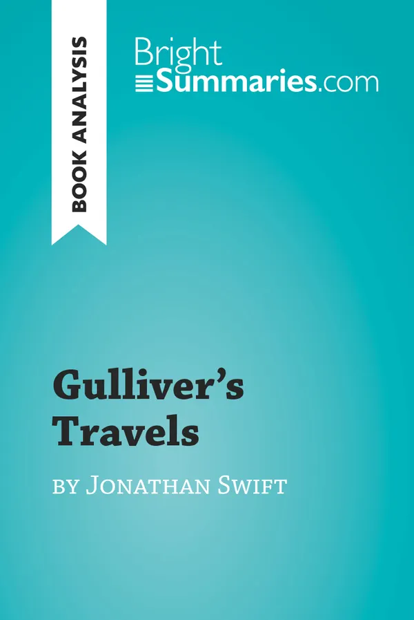 Gulliver's Travels by Jonathan Swift (Book Analysis) : Detailed Summary, Analysis and Reading Guide