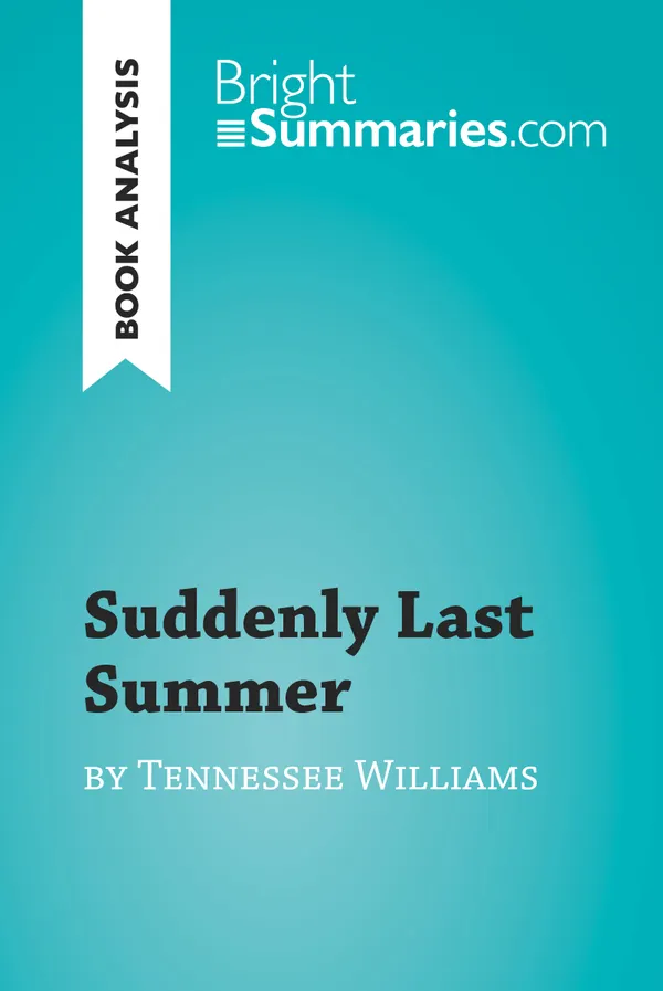 Suddenly Last Summer by Tennessee Williams (Book Analysis) : Detailed Summary, Analysis and Reading Guide