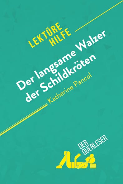 Der Langsame Walzer Der Schildkröten Von Katherine Pancol (Lektürehilfe) : Detaillierte Zusammenfassung, Personenanalyse Und Interpretation