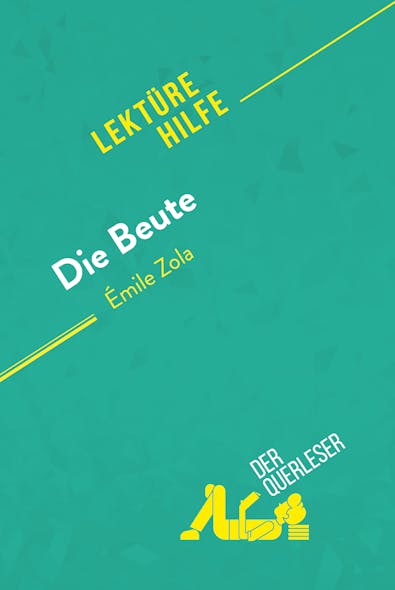 Die Beute Von Émile Zola (Lektürehilfe) : Detaillierte Zusammenfassung, Personenanalyse Und Interpretation