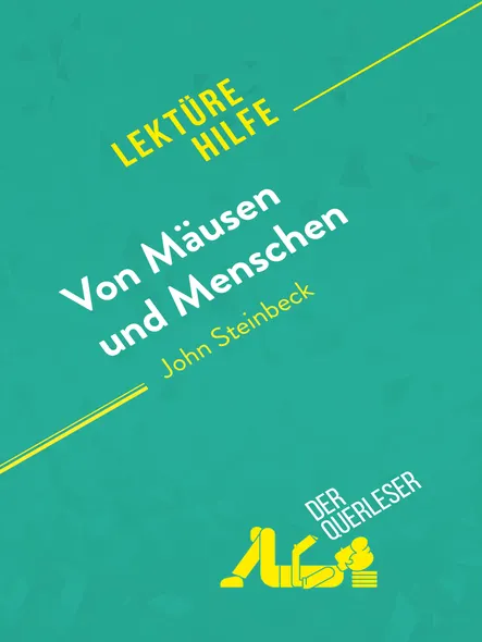 Von Mäusen Und Menschen Von John Steinbeck (Lektürehilfe) : Detaillierte Zusammenfassung, Personenanalyse Und Interpretation