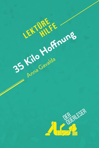 35 Kilo Hoffnung Von Anna Gavalda (Lektürehilfe) : Detaillierte Zusammenfassung, Personenanalyse Und Interpretation