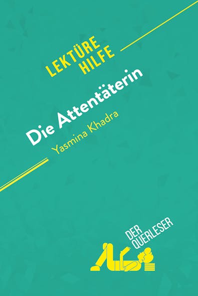 Die Attentäterin Von Yasmina Khadra (Lektürehilfe) : Detaillierte Zusammenfassung, Personenanalyse Und Interpretation