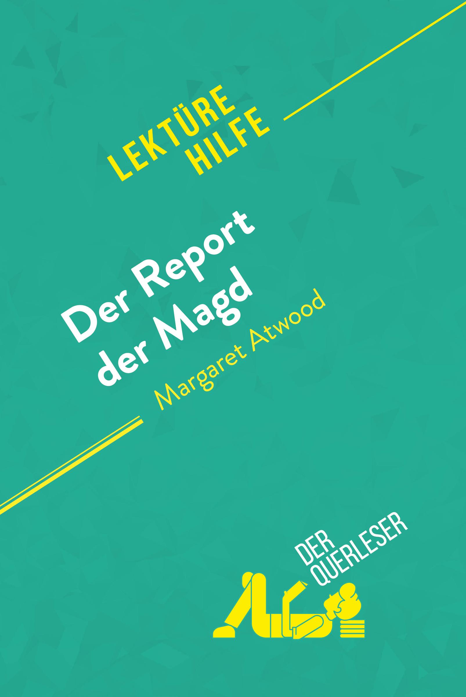 Der Report der Magd von Margaret Atwood (Lektürehilfe) : Detaillierte Zusammenfassung, Personenanalyse und Interpretation | Der Querleser