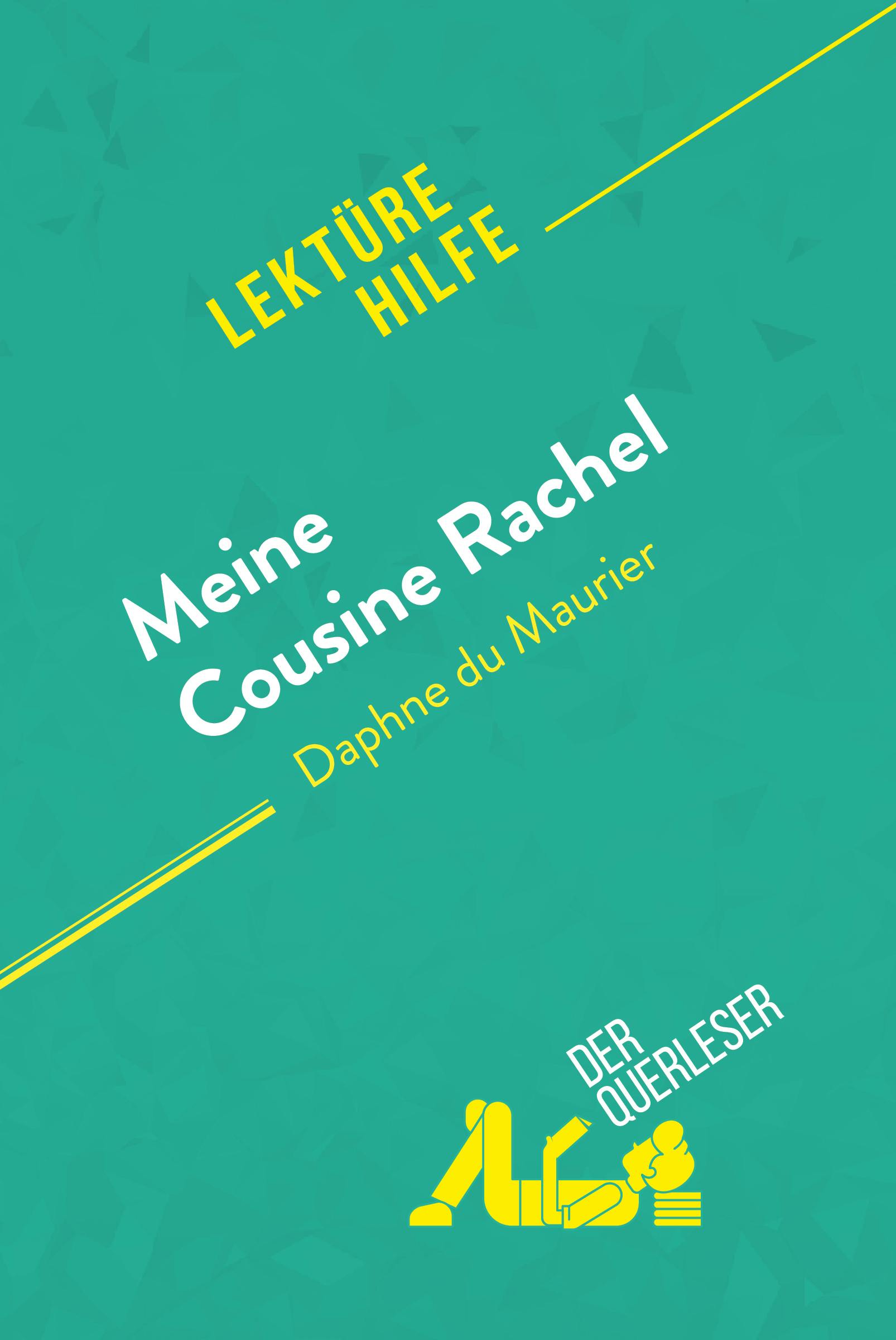 Meine Cousine Rachel von Daphne du Maurier (Lektürehilfe) : Detaillierte Zusammenfassung, Personenanalyse und Interpretation | Der Querleser