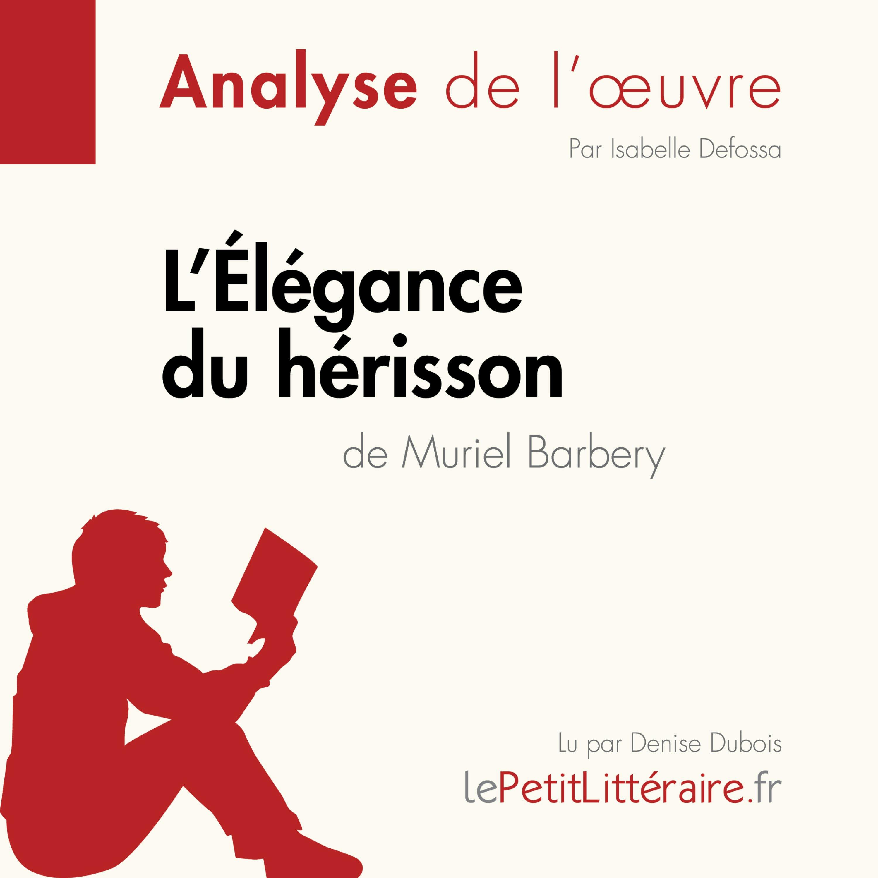L'Élégance du hérisson de Muriel Barbery (Analyse de l'oeuvre) : Analyse complète et résumé détaillé de l'oeuvre | lePetitLitteraire