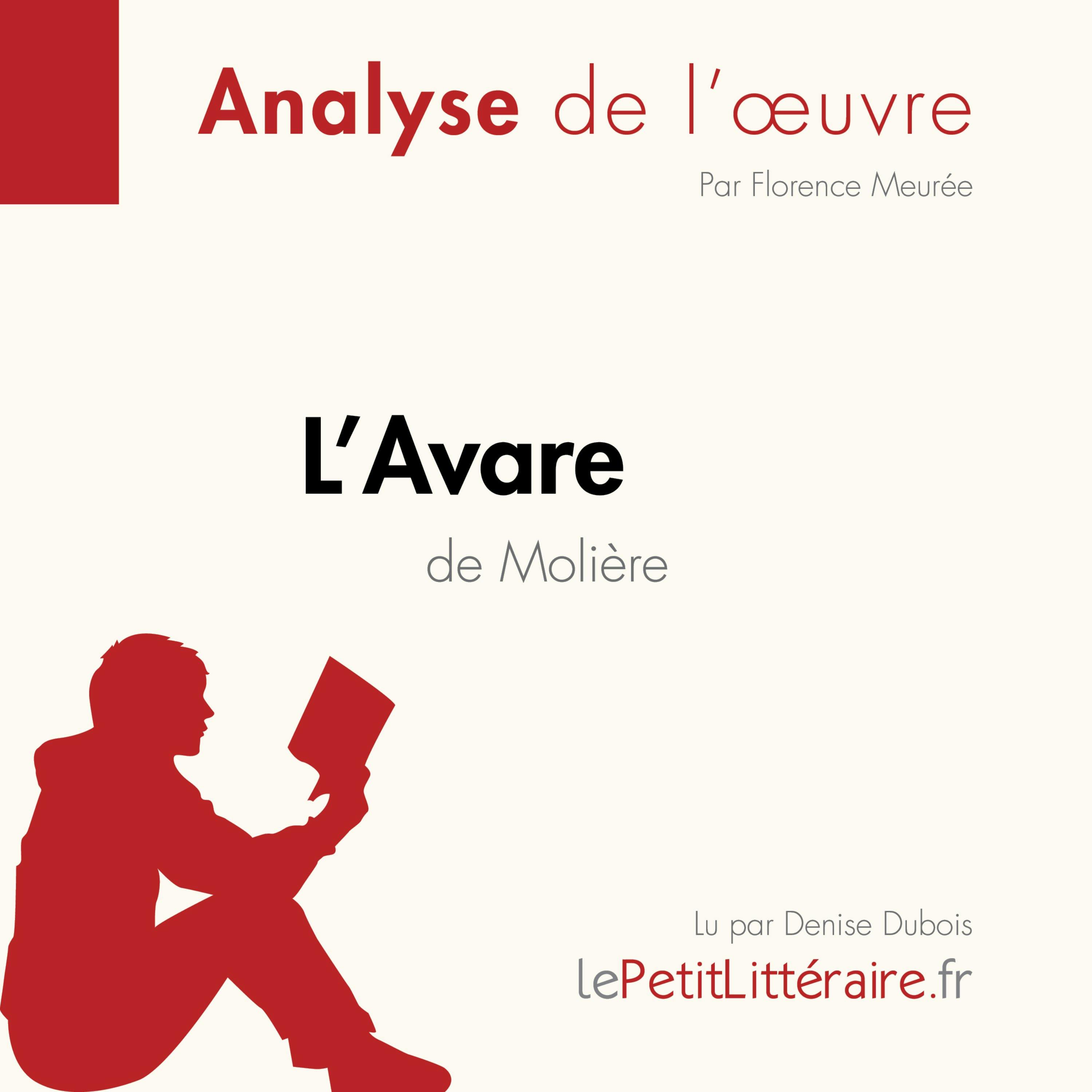 L'Avare de Molière (Analyse de l'oeuvre) : Analyse complète et résumé détaillé de l'oeuvre | lePetitLitteraire