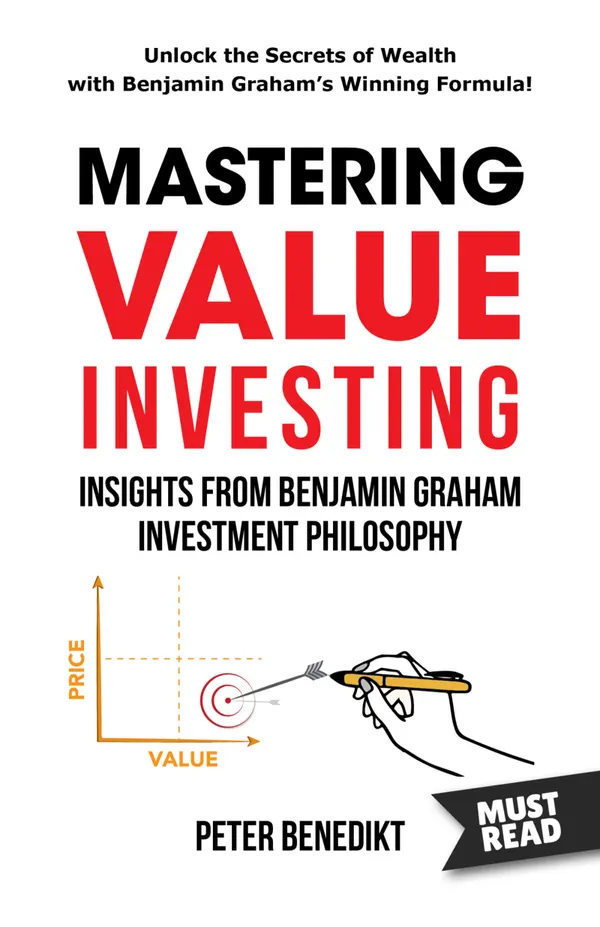 Mastering Value Investing : Insights from Benjamin Graham investment philosophy