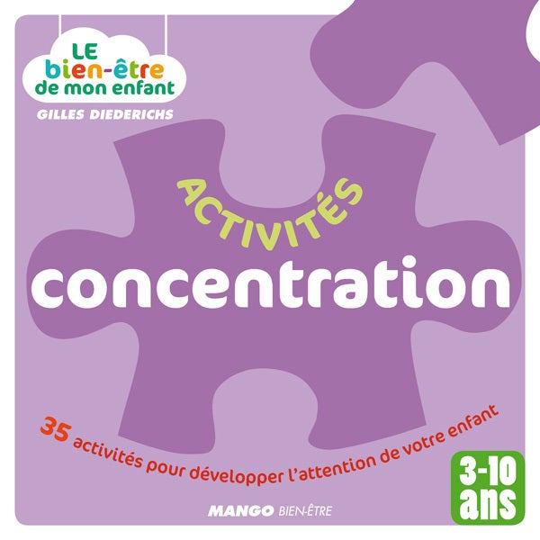 Le  bien-être de mon enfant - Activités concentration : 35 activités pour développer l'attention de votre enfant, pour les 3-10 ans