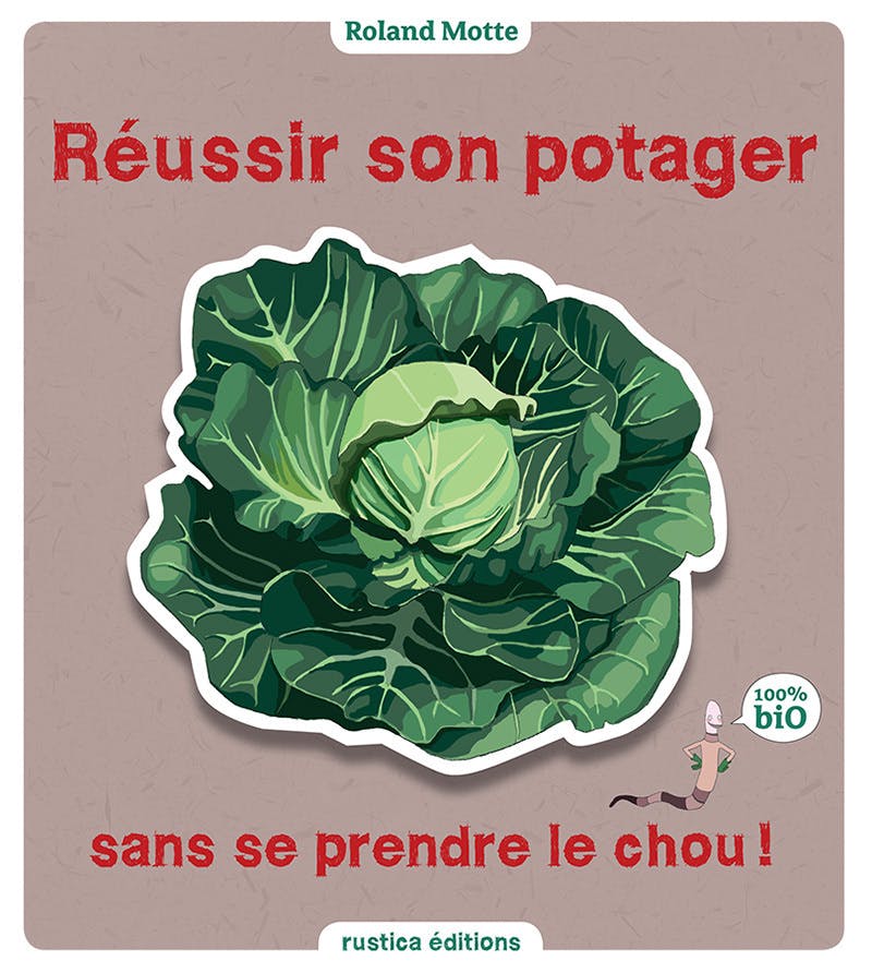 Réussir son potager sans se prendre le chou | Roland Motte