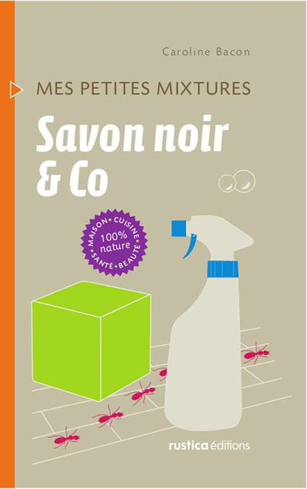 Savon noir & Co : Maison - Cuisine - Santé - Beauté - 100% nature | Bacon Caroline