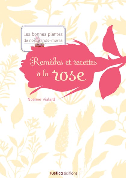 Remèdes Et Recettes À La Rose