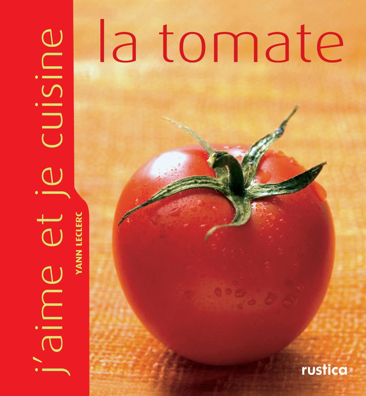 J'aime et je cuisine la tomate | Leclerc Yann