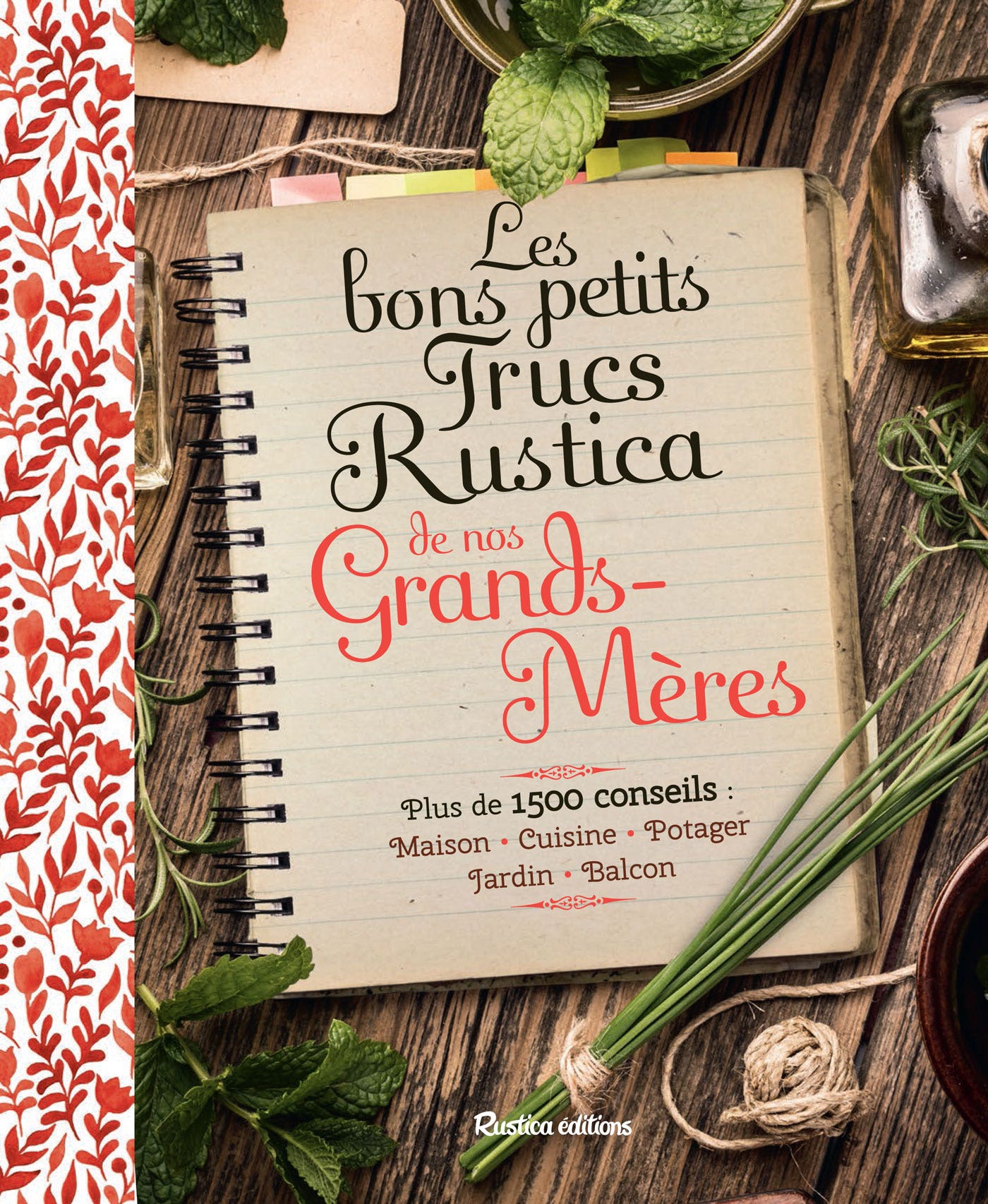 Les  bons petits trucs Rustica de nos grands-mères : Plus de 1500 conseils : maison, cuisine, potager, jardin, balcon