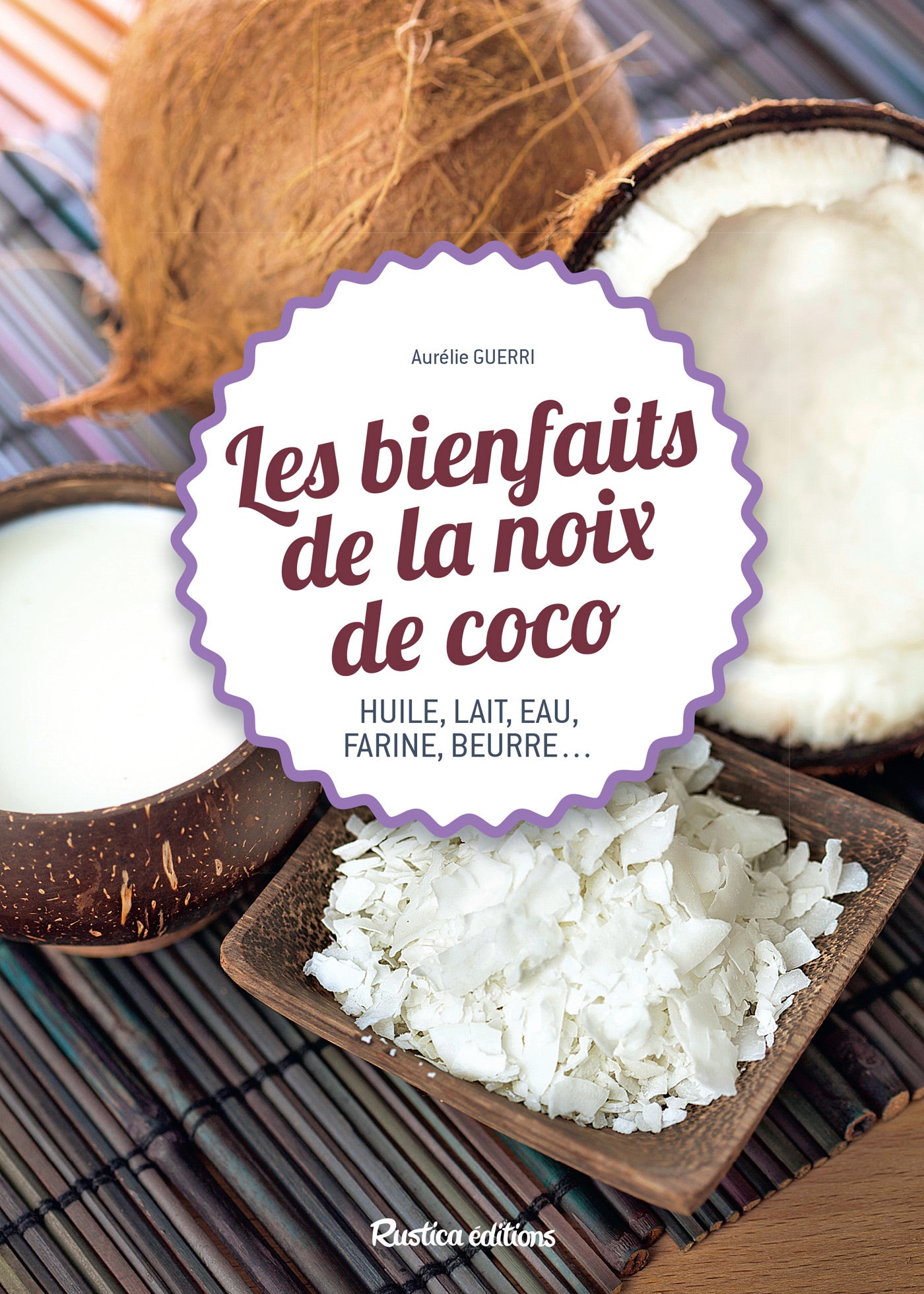 Les  bienfaits de la noix de coco : Huile, lait, eau, farine, beurre