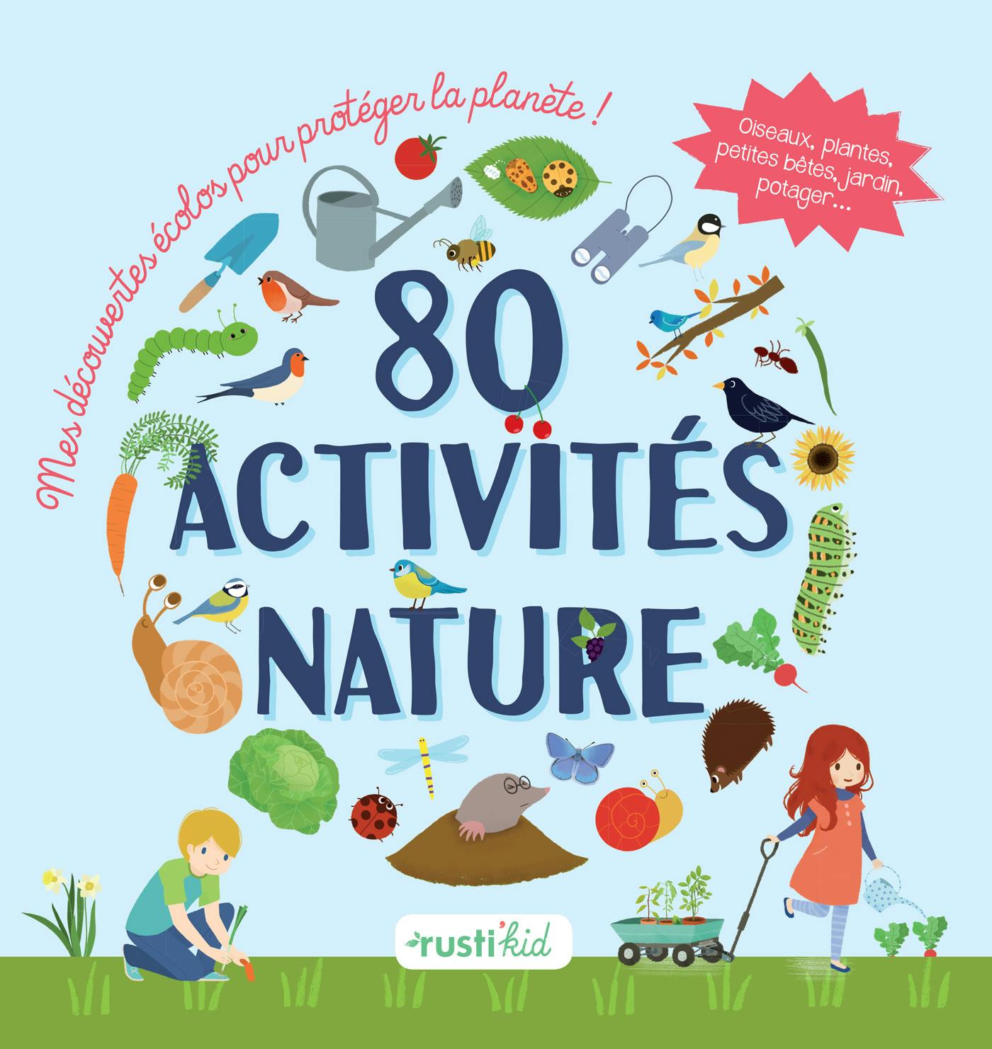 80 activités nature : mes découvertes écolos pour protéger la planète ! | Isabelle Nicolle
