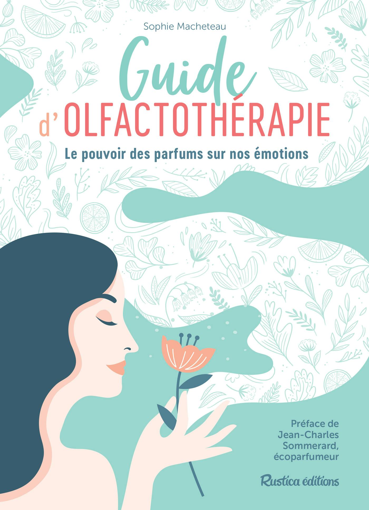 Guide d'olfactothérapie : Le pouvoir des parfums sur nos émotions | Sophie Macheteau
