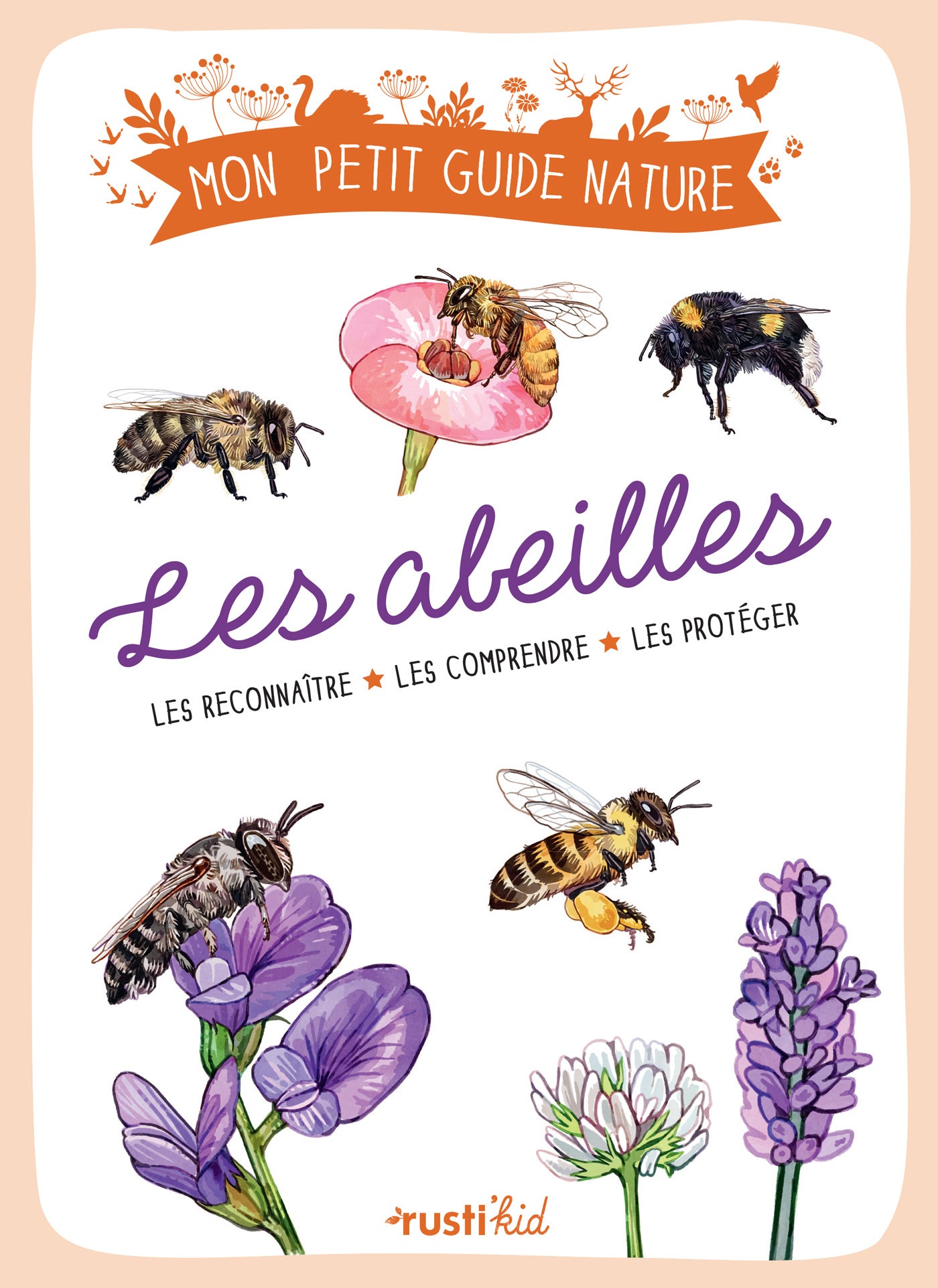Les  abeilles : Les reconnaître - Les comprendre - Les protéger