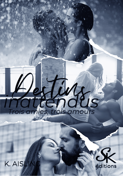 Destins Inattendus, 3 Amies, 3 Amours