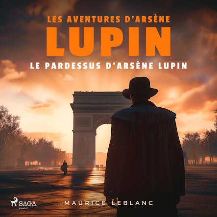 Le Pardessus D'arsène Lupin – Les Aventures D'arsène Lupin, Gentleman Cambrioleur : Intégrale