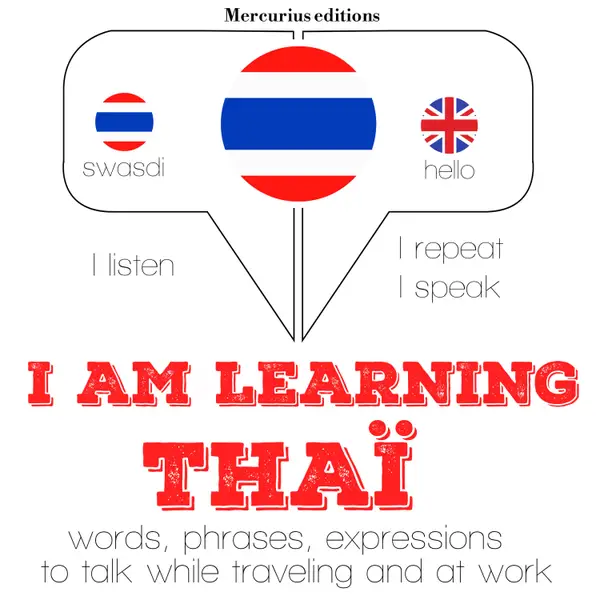 I am learning Thai : "Listen, Repeat, Speak" language learning course