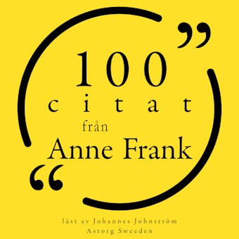 100 citat från Anne Frank: Samling 100 Citat - Anne Frank