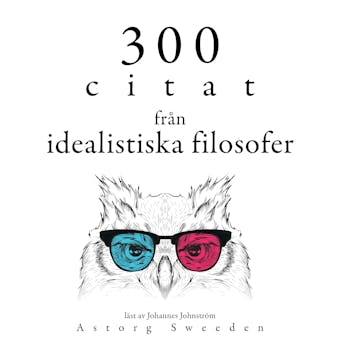 300 citat från idealistiska filosofer: Samling 100 Citat - Multiple Authors